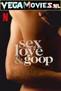 Love Sex And Goop Netflix Season 1 In Hd