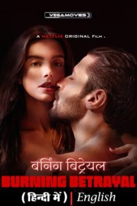 Download Burning Betrayal – Netflix Original (2024) WEB-DL Multi-Audio {Hindi-English-Portuguese} 480p [360MB] | 720p [1GB] | 1080p [2.3GB]
