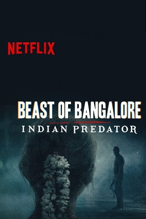 Beast Of Bangalore Indian Predator Season 1 Hindi Netflix Complete Series