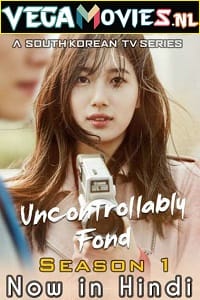 Uncontrollably Fond (2016) Season 1 Org Hindi Dubbed