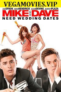 Mike And Dave Need Wedding Dates (2016)